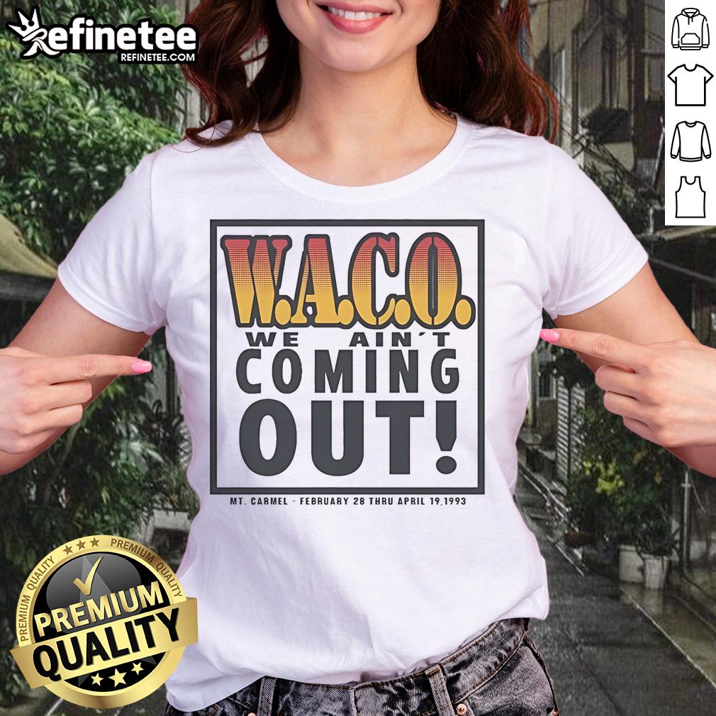 Alt Text: Official Waco We Ain't Coming Out MT Carmel Ladies Tee, February 28 to April 19, 1993, vintage graphic tee design.