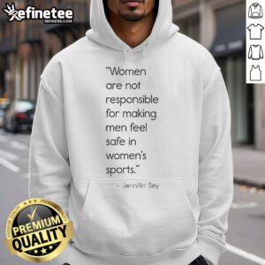 Official hoodie reading 'Women Are Not Responsible For Making Men Feel Safe In Women's Sports' promoting gender equality.