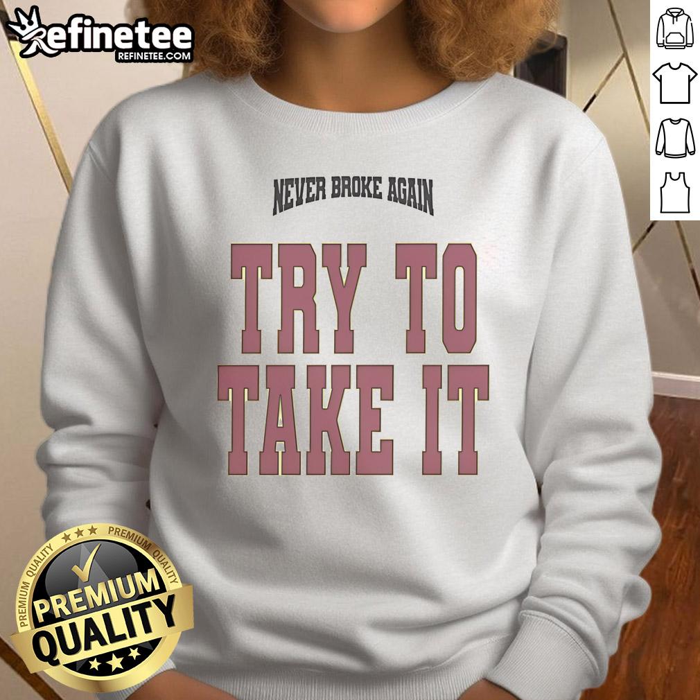 Original YoungBoy Never Broke Again Try To Take It sweatshirt featuring bold graphics and a stylish design for fans.