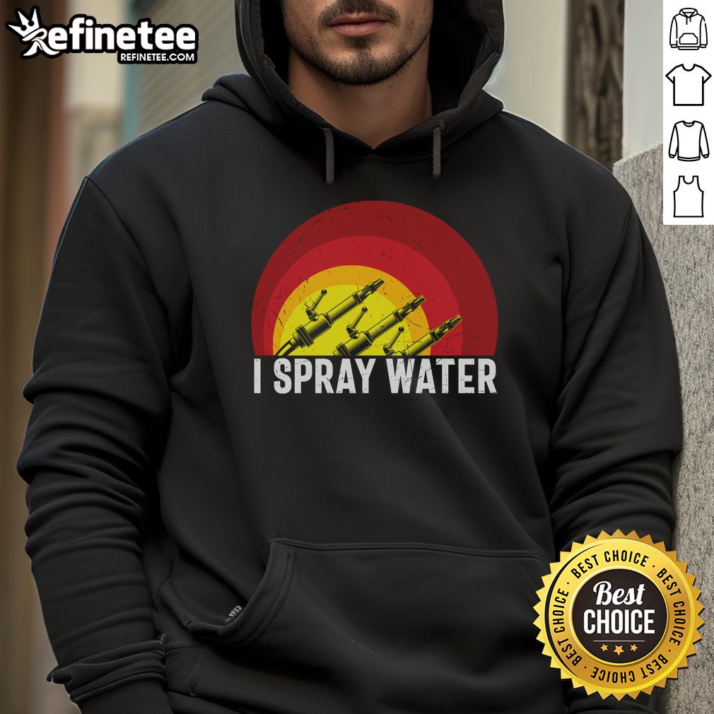 Awesome I Spray Water Firefighter Hoodie featuring a bold design and comfortable fit for fire service enthusiasts.