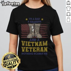 Alt Text: Awesome I'm a Dad, Grandpa, and Vietnam Veteran Nothing Scares Me Ladies Tee - Perfect gift for proud veterans.
