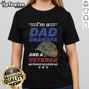 Awesome I'm a Dad, Grandpa, and a Veteran Nothing Scares Me Ladies Tee showcasing a fun, bold graphic design.