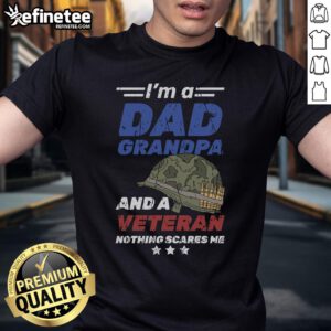 Awesome I'M A Dad Grandpa And A Veteran Nothing Scares Me T-Shirt design showcasing pride in fatherhood and military service.