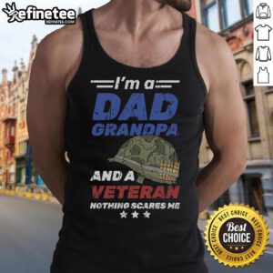 Alt Text: Awesome I'm A Dad Grandpa And A Veteran Nothing Scares Me Tank Top for proud dads and veterans showcasing their strength.