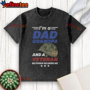 Alt Text: Awesome I'm A Dad, Grandpa, And A Veteran - Nothing Scares Me Washed T-Shirt, showcasing a unique and bold design.
