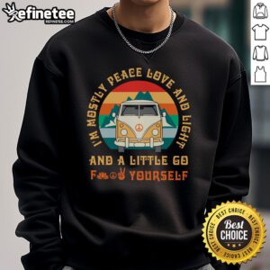 Awesome 'I'm Mostly Peace Love And Light And A Little Go Fight Yourself' Pacifist Sweatshirt in vibrant colors.
