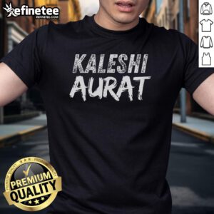 Awesome Kaleshi Aurat T-Shirt featuring vibrant design and bold graphics, perfect for fashion-forward individuals.