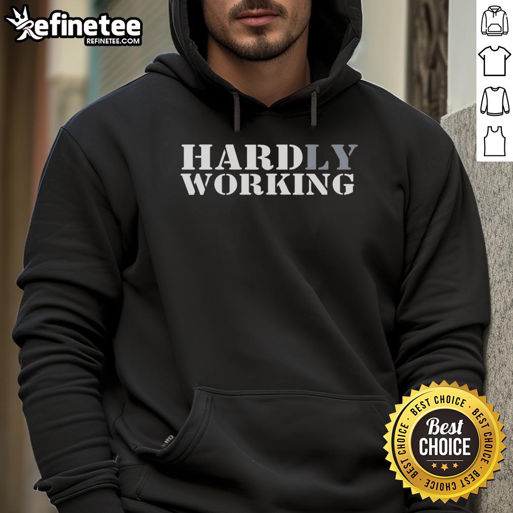 Funny Hardly Working Hoodie featuring a humorous design perfect for casual wear and lounging. Ideal gift for laid-back individuals.