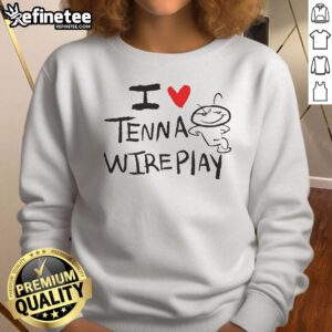 Funny I Love Tenna Wireplay Sweatshirt featuring a humorous graphic design, perfect for casual wear and gift ideas.