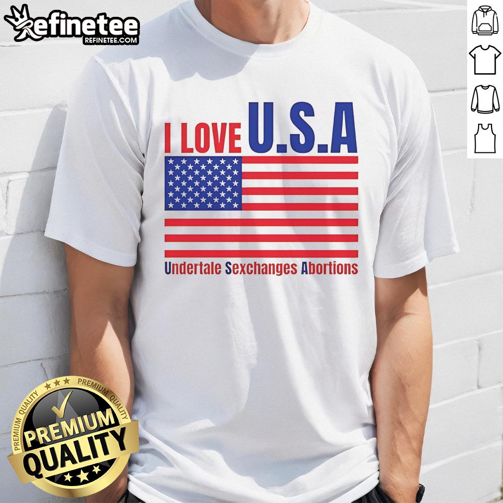 Funny I Love U.S.A. Undertale Sexchanges Abortions T-Shirt featuring quirky graphics and vibrant colors for unique style.