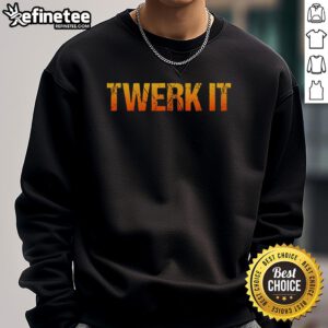 Funny Twerk It Premium Sweatshirt featuring a playful design, perfect for casual wear and making a statement.
