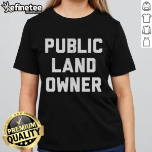 Alt Text: Good Public Land Owner Ladies Tee with a stylish design promoting outdoor conservation and responsible land use.