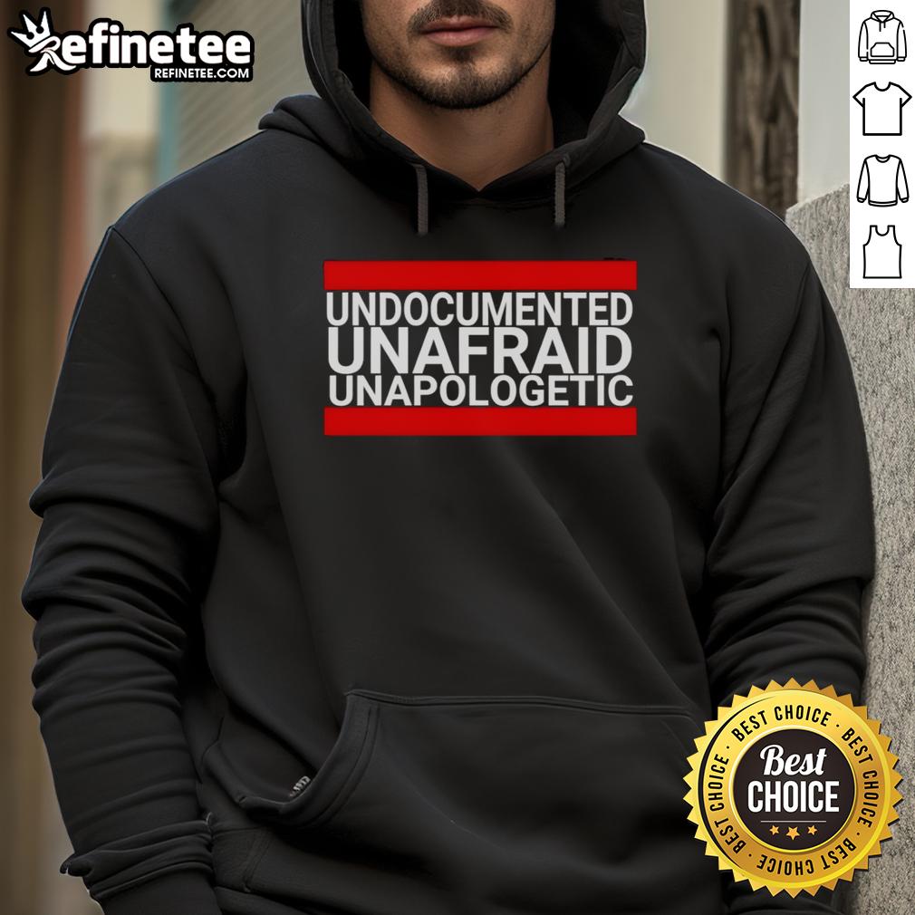 Good Undocumented Unafraid Unapologetic Hoodie in black, showcasing a bold message for immigrant pride and empowerment.
