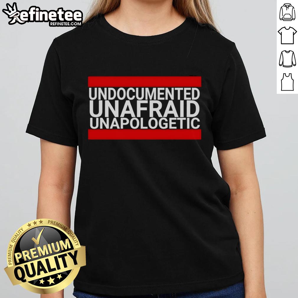 Good Undocumented Unafraid Unapologetic Ladies Tee showcasing a stylish design perfect for expressing empowerment and pride.