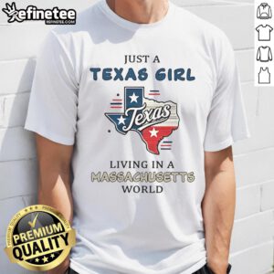 Happy Just A Texas Girl Living In A Massachusetts World T-Shirt design featuring playful text on a casual tee.