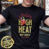 High Heat Hot Sauce T-Shirt featuring a bold graphic design perfect for spicy food lovers and hot sauce enthusiasts.