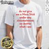 Funny 'Do Not Give Me A Mozz Stick Under Any Circumstances' T-Shirt design featuring bold text and playful graphics.