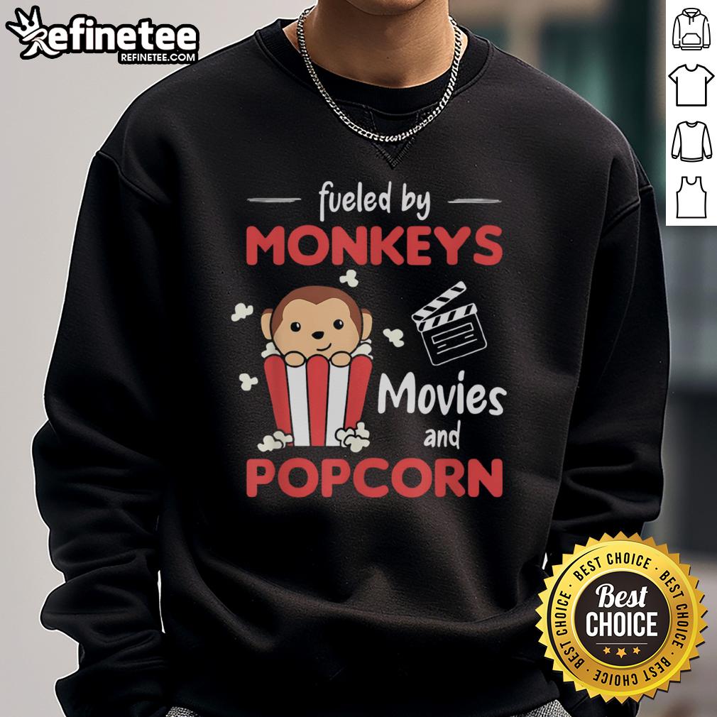 Cozy Nice Fueled By Monkeys Movies and Popcorn sweatshirt featuring a fun graphic design for movie lovers.