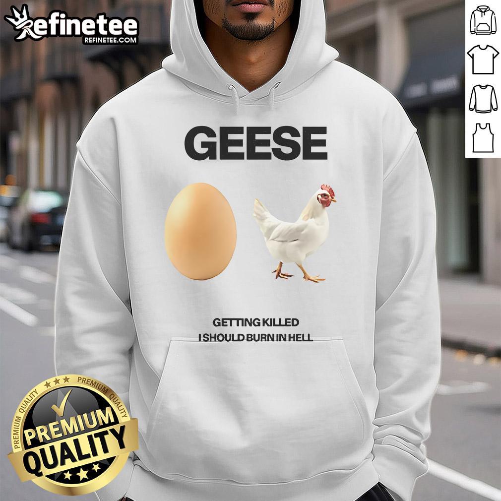 Stylish hoodie featuring 'Nice Geese Getting Killed, I Should Burn in Hell' design, perfect for edgy fashion lovers.