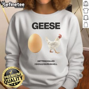 Alt Text: Nice Geese Getting Killed Sweatshirt featuring a bold graphic, perfect for casual wear and humor enthusiasts.