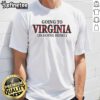 Virginia Is Going Home T-Shirt featuring a stylish design perfect for proud Virginians and travel enthusiasts.
