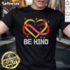 Be Kind T-Shirt featuring a nice heart design, promoting positivity in a world where you can be anything.