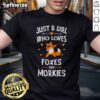 Nice Just A Girl Who Loves Foxes And Morkies T-Shirt featuring cute fox and Morkie graphics, perfect for animal lovers.