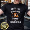 Nice Just A Girl Who Loves Foxes And Seahorses T-Shirt featuring vibrant graphics of fox and seahorse designs.