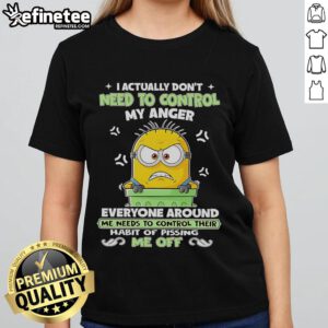 Funny Nice Minion tee for ladies featuring 'I Actually Don't Need to Control My Anger' design, perfect for casual wear.