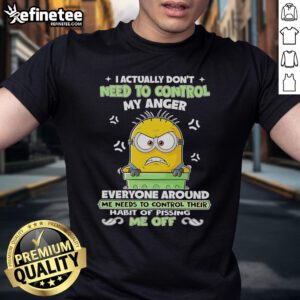 Nice Minion I Actually Don'T Need To Control My Anger T-Shirt featuring a cheerful minion graphic, perfect for humor lovers.