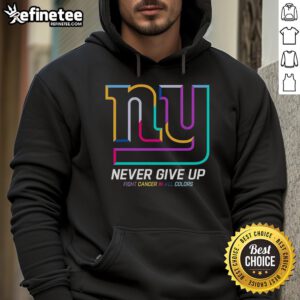 New York Giants hoodie featuring 'Nice Never Give Up Fight Cancer' slogan in vibrant colors, perfect for supporters.