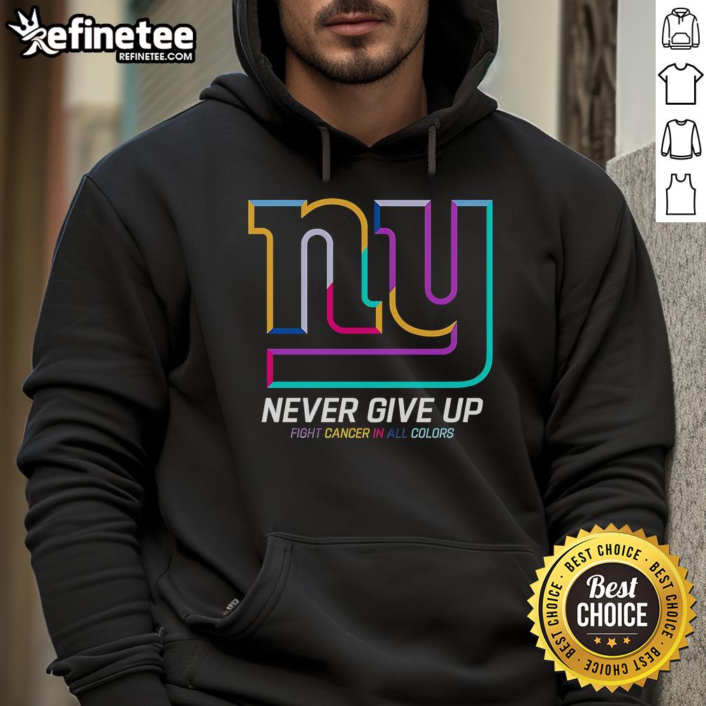 New York Giants hoodie featuring 'Nice Never Give Up Fight Cancer' slogan in vibrant colors, perfect for supporters.