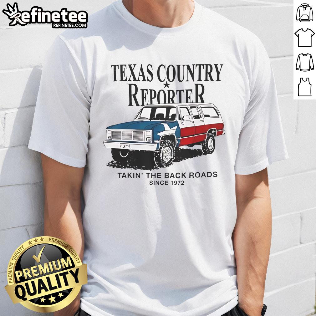 Nice Texas Country Reporter Takin' The Back Roads Since 1972 T-shirt featuring an American flag design.