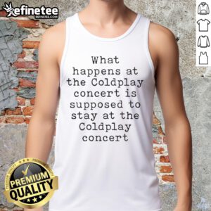Stylish tank top featuring 'What Happens at the Coldplay Concert Stays at the Coldplay Concert' slogan for fans.