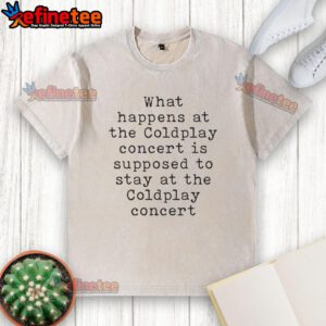 Washed T-shirt featuring 'What Happens at the Coldplay Concert Stays at the Coldplay Concert' slogan.