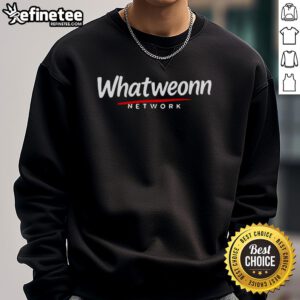 Cozy Nice What Weonn Network sweatshirt featuring a stylish design for casual wear and everyday comfort.