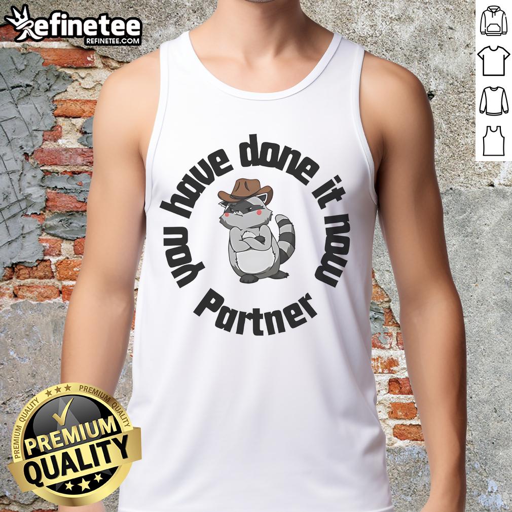 Raccoon tank top design featuring a playful raccoon with the phrase 'Nice, you have done it now, partner!' in bold colors.