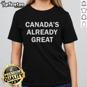 Official Canadas Already Great Ladies Tee featuring a stylish design for proud Canadian women, perfect for casual wear.