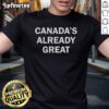 Official Canada's Already Great T-Shirt featuring a bold graphic and vibrant colors, perfect for proud Canadians.