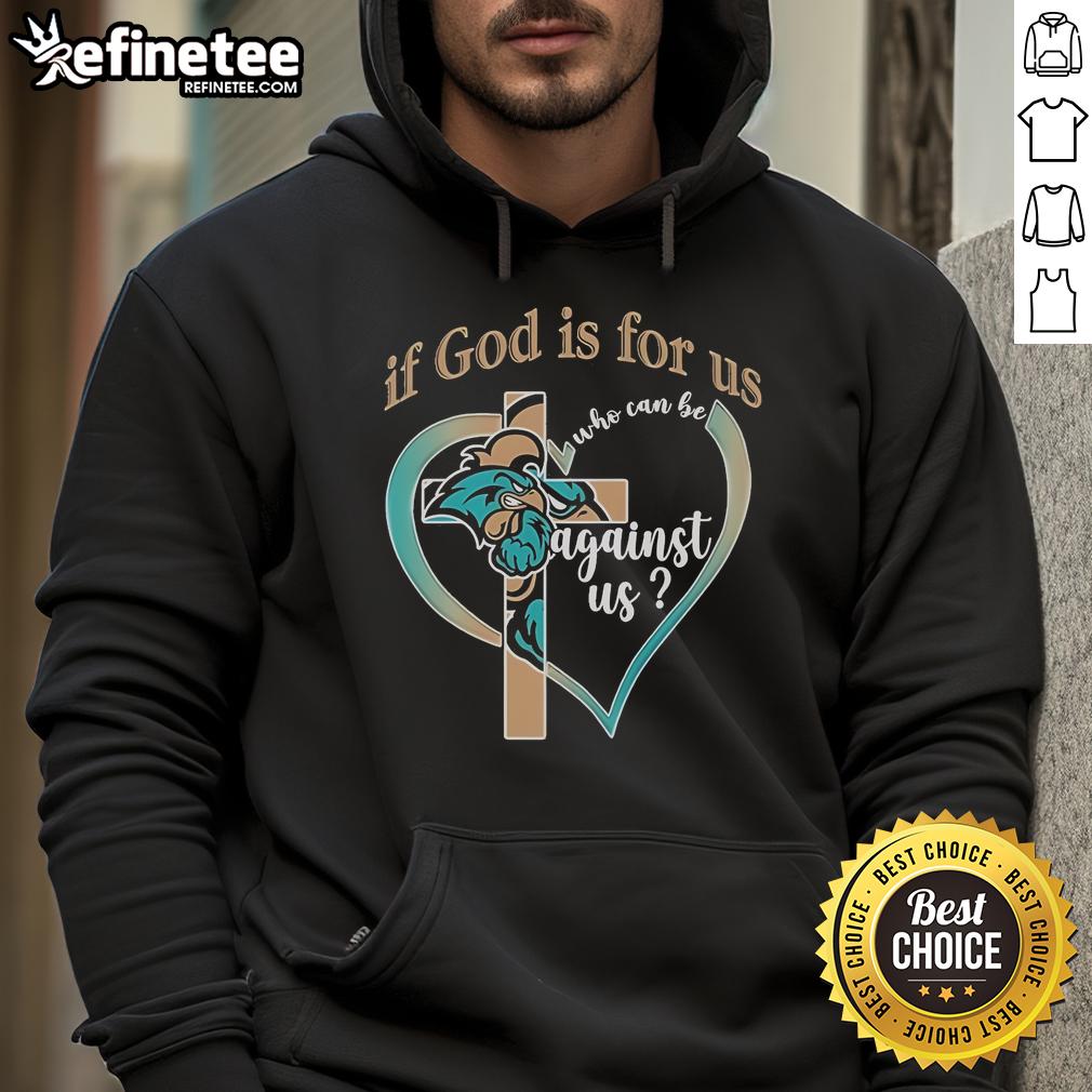 Official Coastal Carolina Chanticleers hoodie featuring 'If God Is For Us, Who Can Be Against Us' design.
