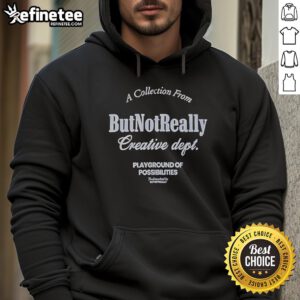 Official Collection hoodie from But Not Really Creative Dept, showcasing the Playground of Possibilities design.