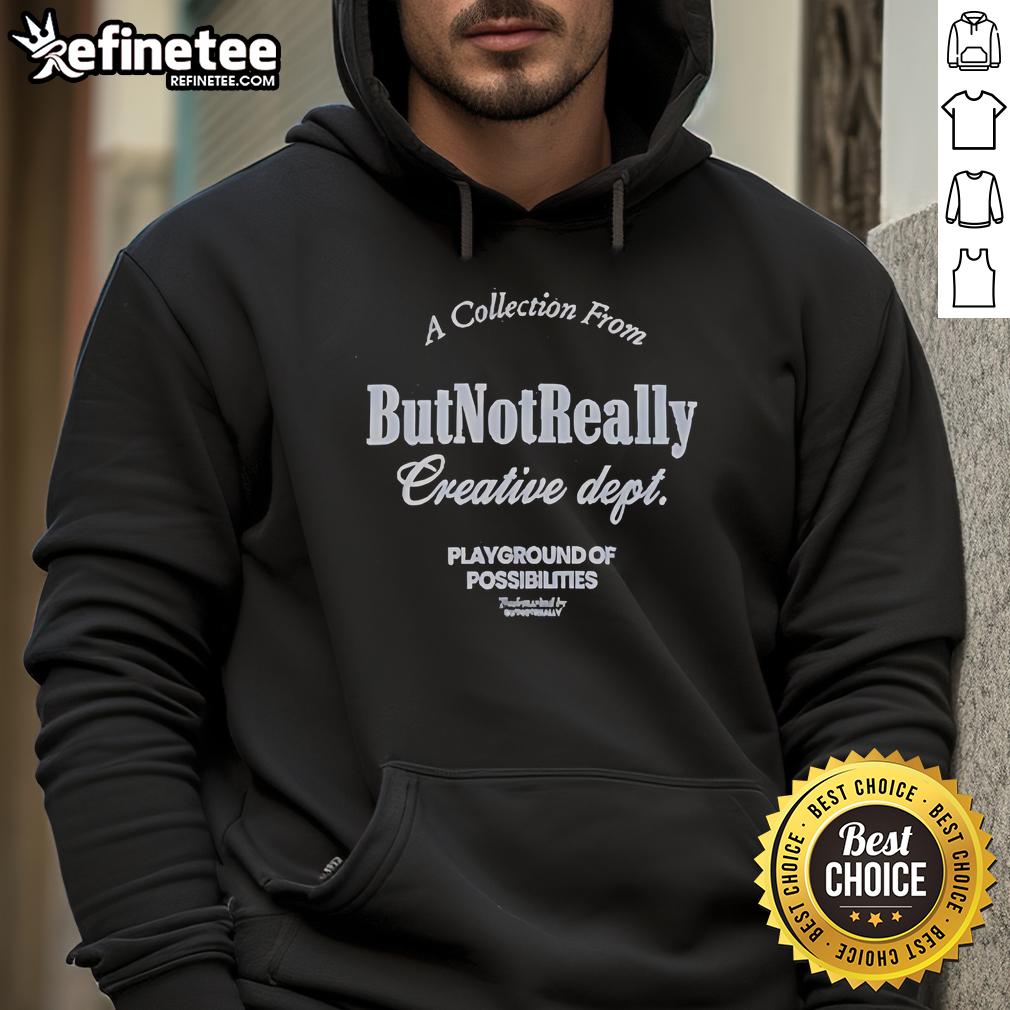 Official Collection hoodie from But Not Really Creative Dept, showcasing the Playground of Possibilities design.