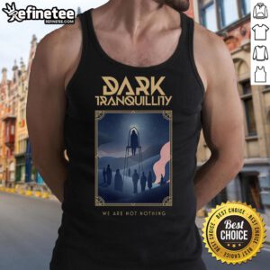 Official Dark Tranquillity We Are Not Nothing tank top featuring bold graphics and a stylish design for metal music fans.