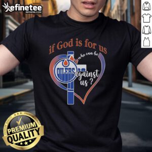 Official Edmonton Oilers 'If God Is For Us Who Can Be Against Us' T-Shirt featuring team colors and logo design.