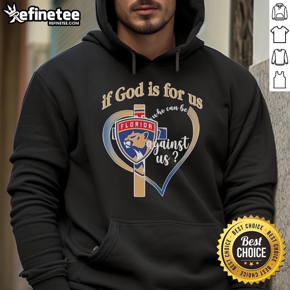 Alt Text: Official Florida Panthers hoodie with 'If God Is For Us, Who Can Be Against Us' slogan, perfect for fans.