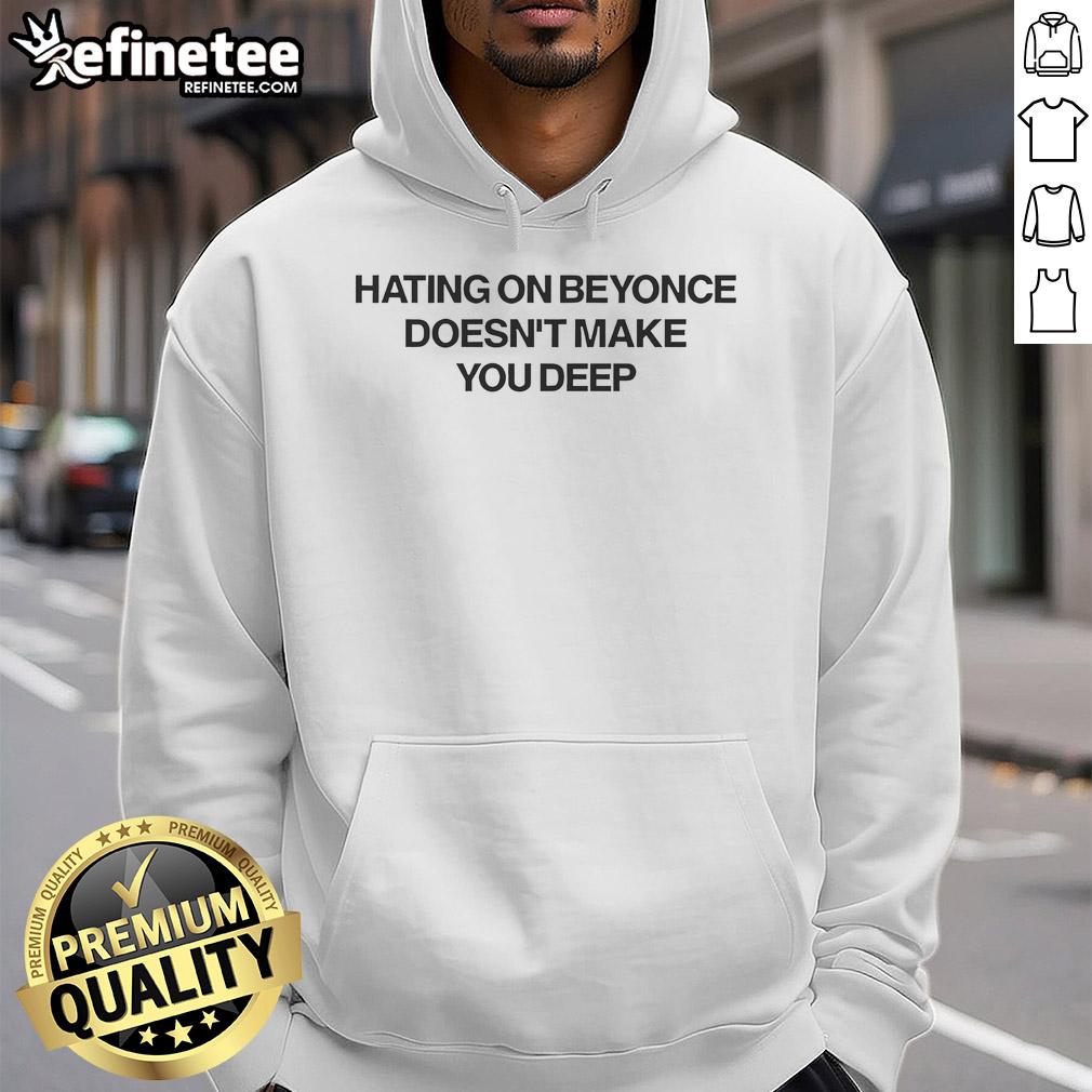 Official Hating On Beyonce Doesn't Make You Deep Hoodie - stylish black hoodie with bold text, perfect for fans.