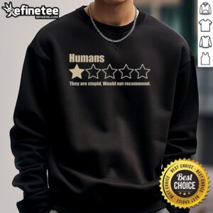Official Humans They Are Stupid sweatshirt design featuring bold text and a casual style, perfect for trendy outfits.