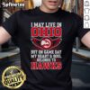 Official I May Live In Ohio But On Game Day My Heart And Soul Belongs To The Atlanta Hawks T-Shirt displayed on a model.