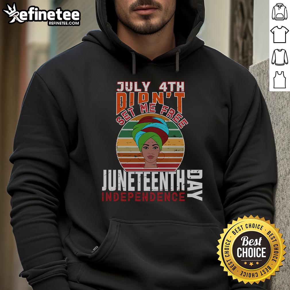 Official July 4th Didn't Set Me Free hoodie celebrating Juneteenth Independence Day with bold graphic design.