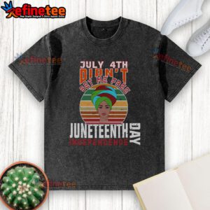 Official July 4th Didn't Set Me Free Juneteenth Independence Day washed t-shirt featuring bold graphic design.